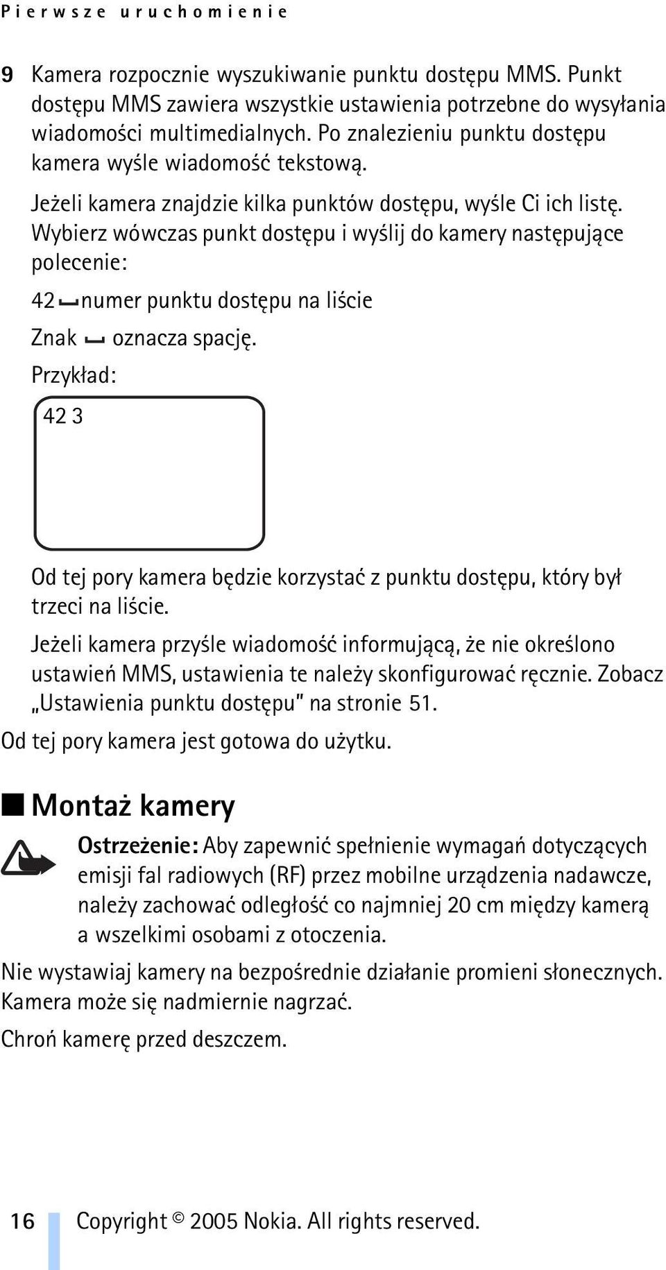 Wybierz wówczas punkt dostêpu i wy lij do kamery nastêpuj±ce polecenie: 42 numer punktu dostêpu na li cie Znak oznacza spacjê.