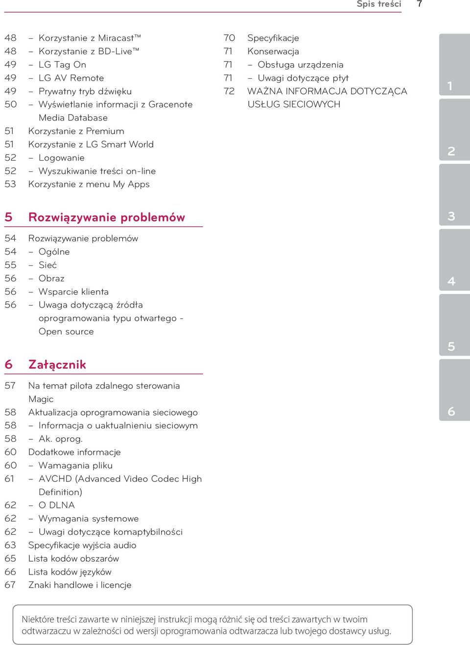 INFORMACJA DOTYCZĄCA USŁUG SIECIOWYCH 1 2 5 Rozwiązywanie problemów 54 Rozwiązywanie problemów 54 Ogólne 55 Sieć 56 Obraz 56 Wsparcie klienta 56 dotyczącą źródła oprogramowania typu otwartego - Open