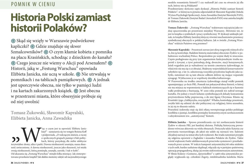 G Historii, jaką w Festung Warschau opowiada Elżbieta Janicka, nie uczą w szkole. G Nie utrwalają w pomnikach i na tablicach pamiątkowych.