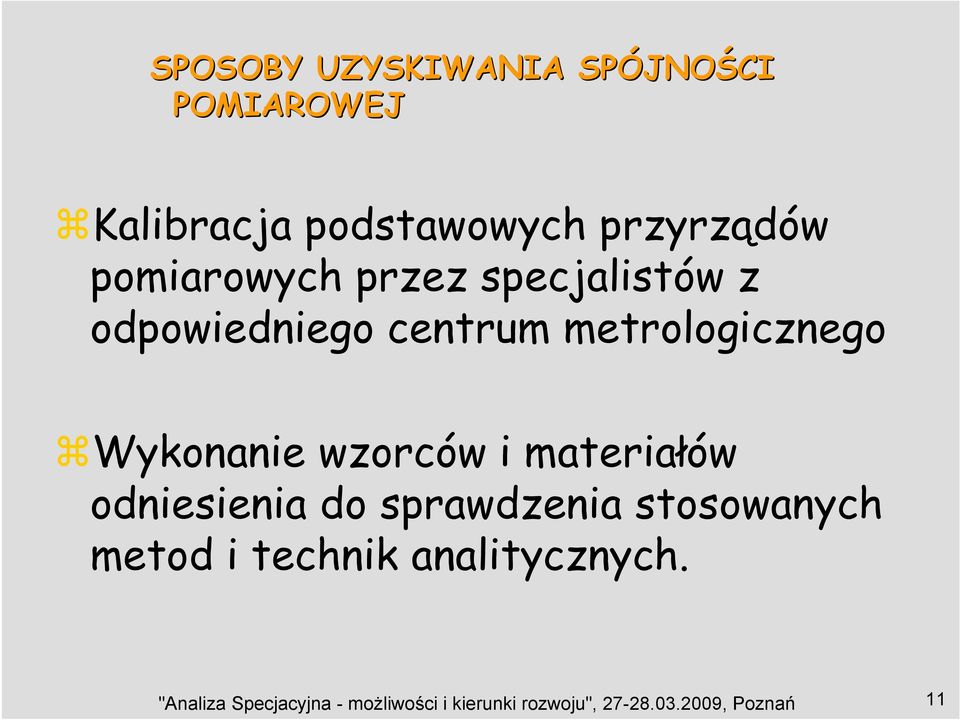 wzorców i materiałów odniesienia do sprawdzenia stosowanych metod i technik