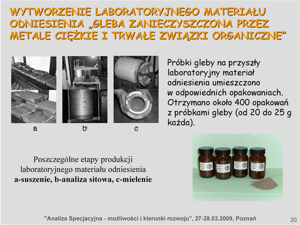 Otrzymano około 400 opakowań z próbkami gleby (od 20 do 25 g każda).