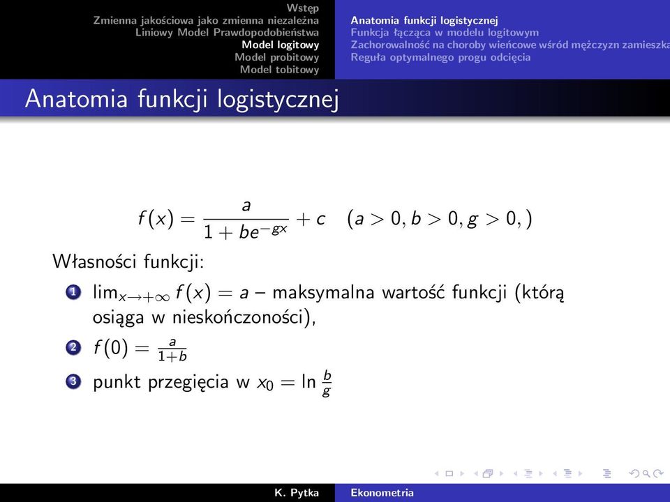 (x) = Własności funkcji: a + c (a > 0, b > 0, g > 0, ) 1 + be gx 1 lim x + f (x) = a maksymalna