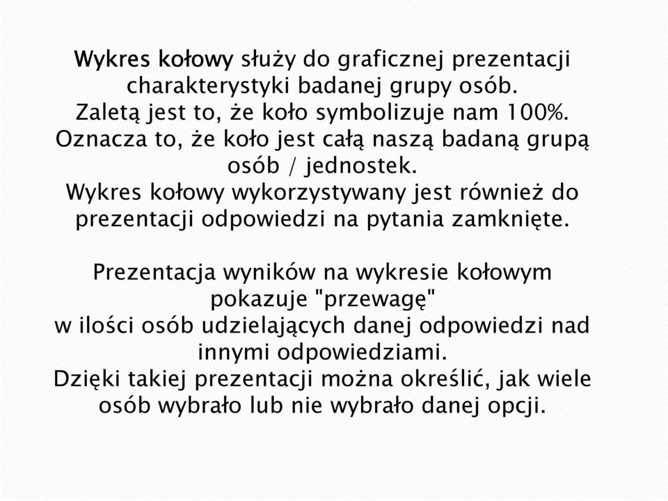 Wykres kołowy wykorzystywany jest również do prezentacji odpowiedzi na pytania zamknięte.