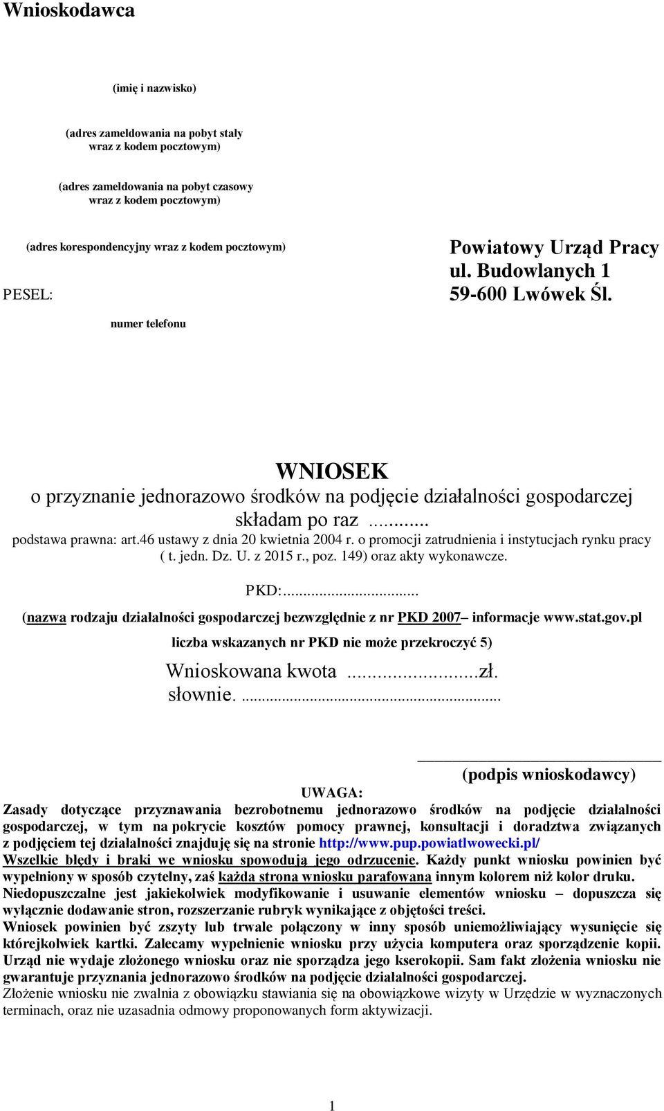 46 ustawy z dnia 20 kwietnia 2004 r. o promocji zatrudnienia i instytucjach rynku pracy ( t. jedn. Dz. U. z 2015 r., poz. 149) oraz akty wykonawcze. PKD:.