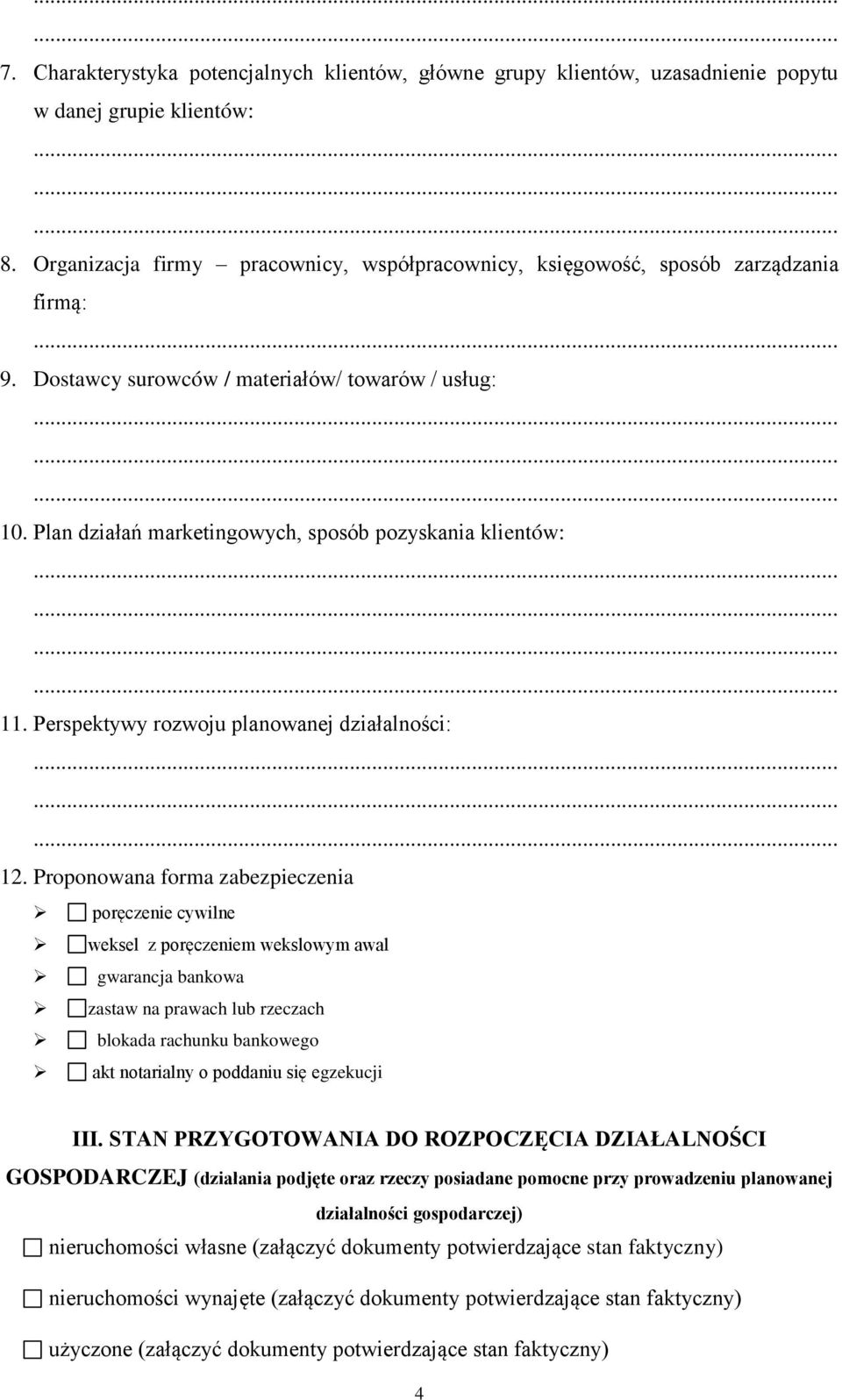Plan działań marketingowych, sposób pozyskania klientów: 11. Perspektywy rozwoju planowanej działalności: 12.