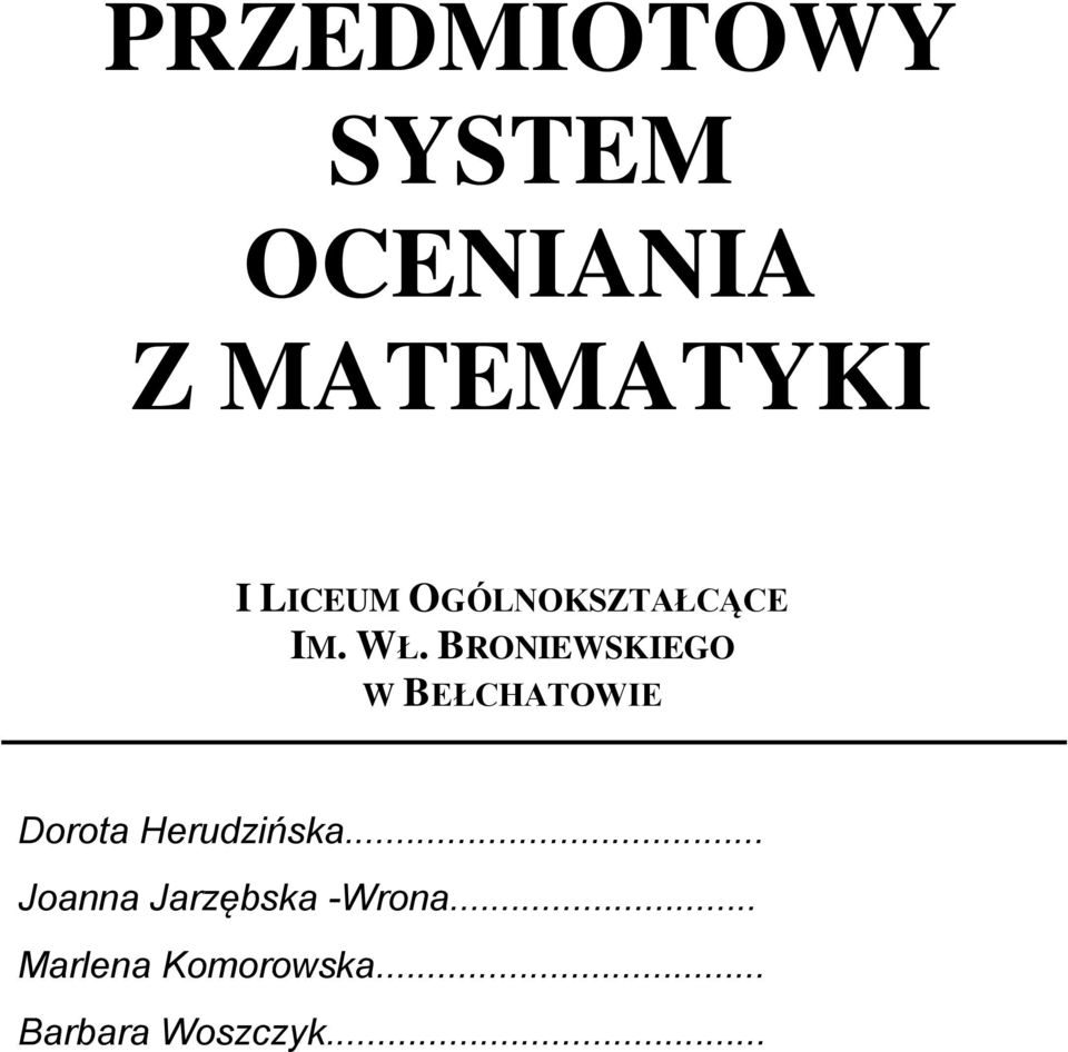 BRONIEWSKIEGO W BEŁCHATOWIE Dorota Herudzińska.