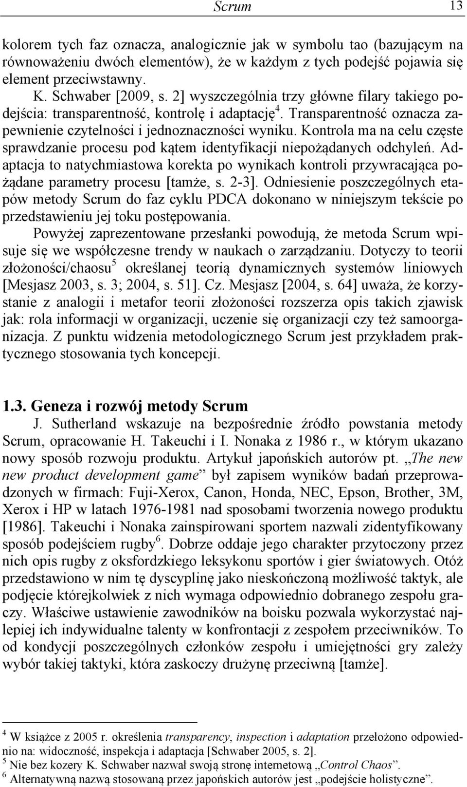 Kontrola ma na celu częste sprawdzanie procesu pod kątem identyfikacji niepożądanych odchyleń.