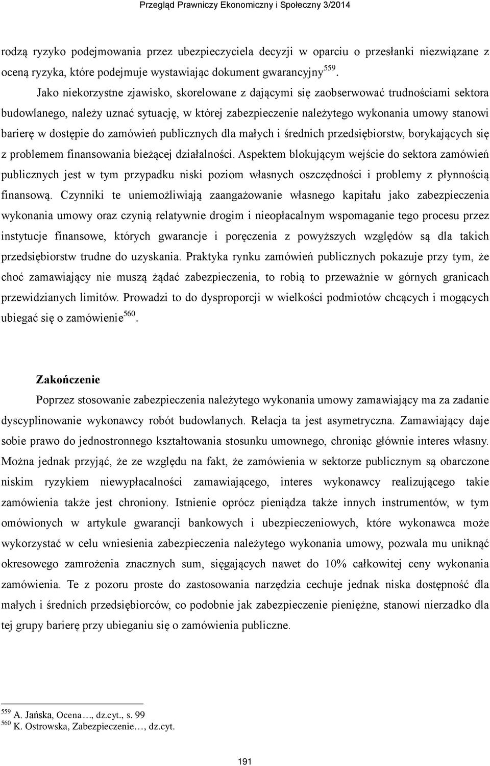 dostępie do zamówień publicznych dla małych i średnich przedsiębiorstw, borykających się z problemem finansowania bieżącej działalności.