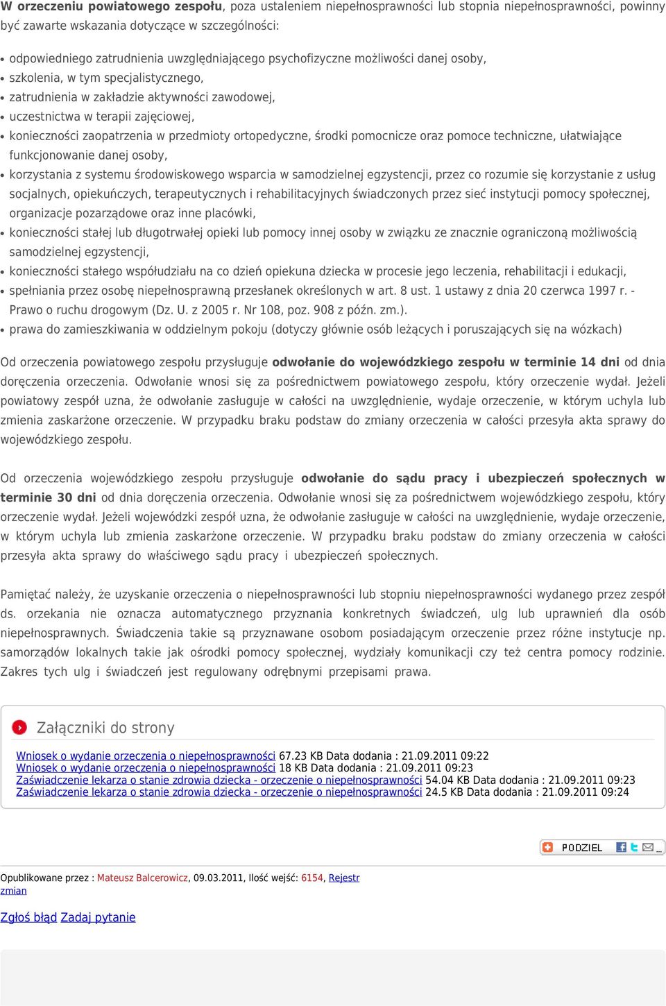 w przedmioty ortopedyczne, środki pomocnicze oraz pomoce techniczne, ułatwiające funkcjonowanie danej osoby, korzystania z systemu środowiskowego wsparcia w samodzielnej egzystencji, przez co rozumie