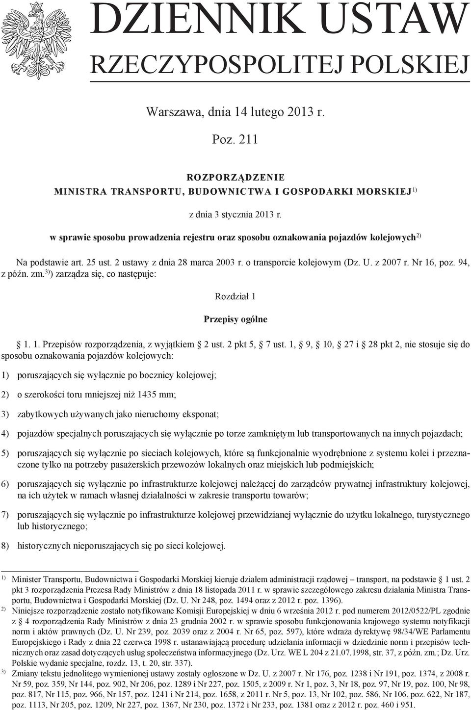 94, z późn. zm. 3) ) zarządza się, co następuje: Rozdział 1 Przepisy ogólne 1. 1. Przepisów rozporządzenia, z wyjątkiem 2 ust. 2 pkt 5, 7 ust.