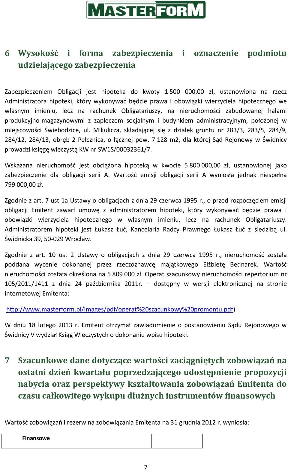 socjalnym i budynkiem administracyjnym, położonej w miejscowości Świebodzice, ul. Mikulicza, składającej się z działek gruntu nr 283/3, 283/5, 284/9, 284/12, 284/13, obręb 2 Pełcznica, o łącznej pow.