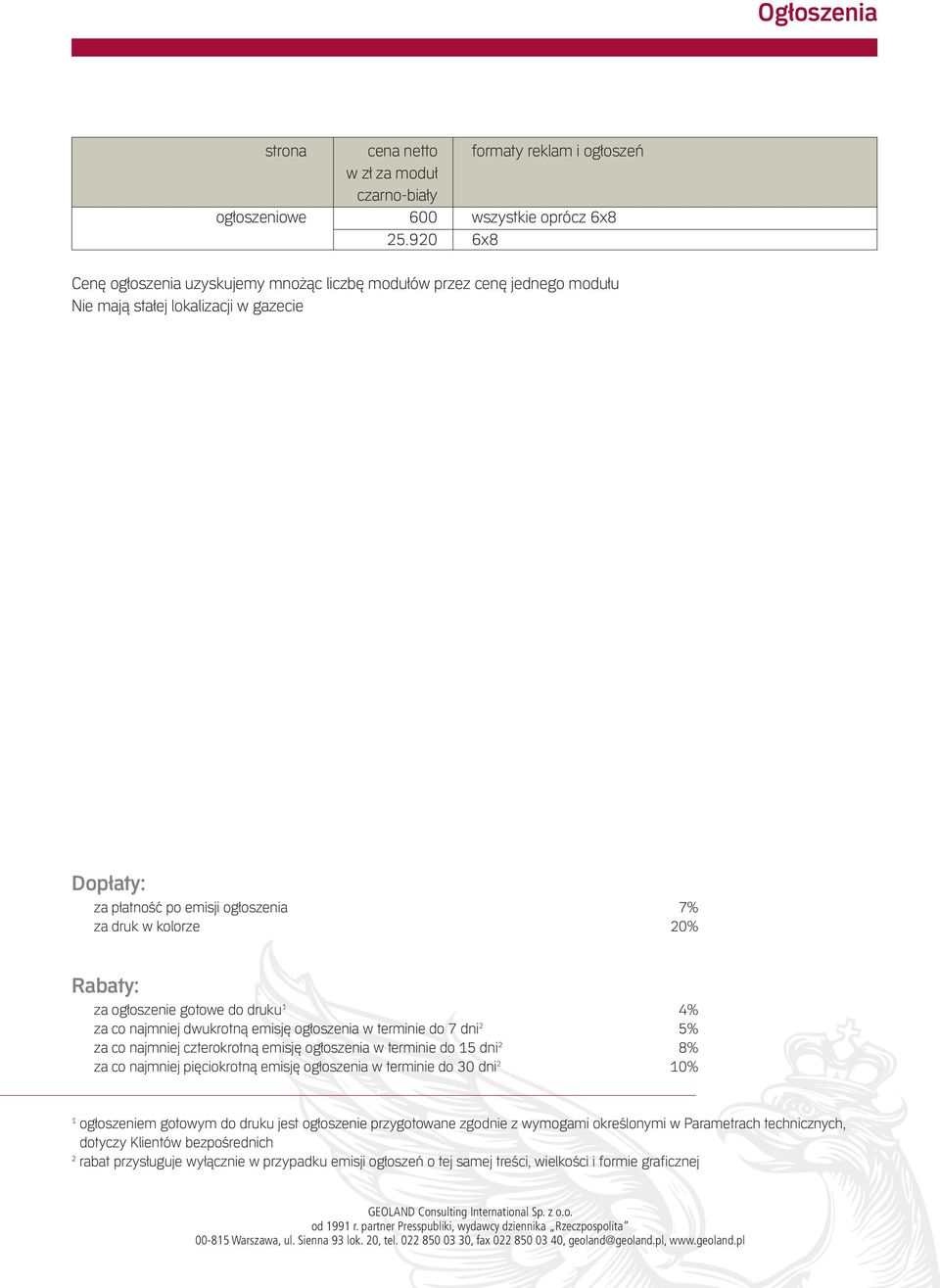 ogłoszenie gotowe do druku 1 4% za co najmniej dwukrotną emisję ogłoszenia w terminie do 7 dni 2 5% za co najmniej czterokrotną emisję ogłoszenia w terminie do 15 dni 2 8% za co najmniej pięciokrotną