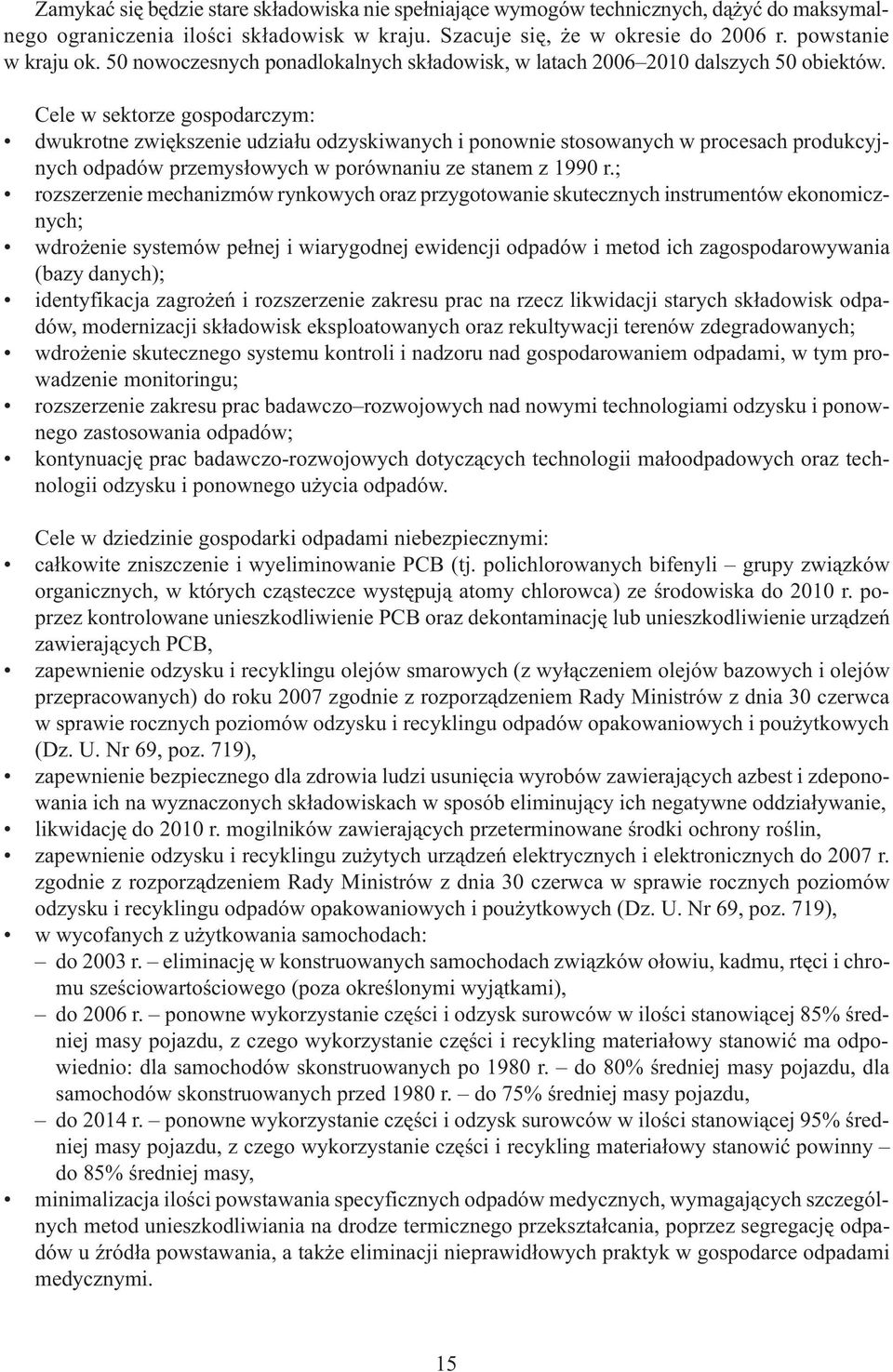 Cele w sektorze gospodarczym: dwukrotne zwiêkszenie udzia³u odzyskiwanych i ponownie stosowanych w procesach produkcyjnych odpadów przemys³owych w porównaniu ze stanem z 1990 r.