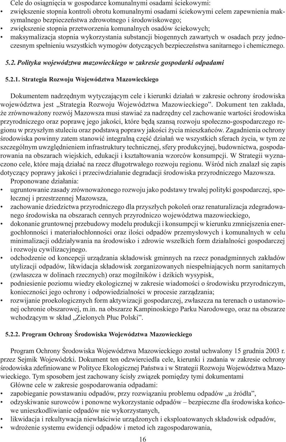 wymogów dotycz¹cych bezpieczeñstwa sanitarnego i chemicznego. 5.2. Polityka województwa mazowieckiego w zakresie gospodarki odpadami 5.2.1.