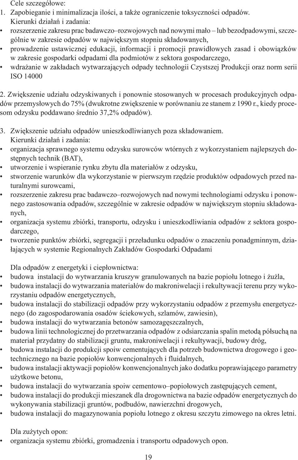 ustawicznej edukacji, informacji i promocji prawid³owych zasad i obowi¹zków w zakresie gospodarki odpadami dla podmiotów z sektora gospodarczego, wdra anie w zak³adach wytwarzaj¹cych odpady