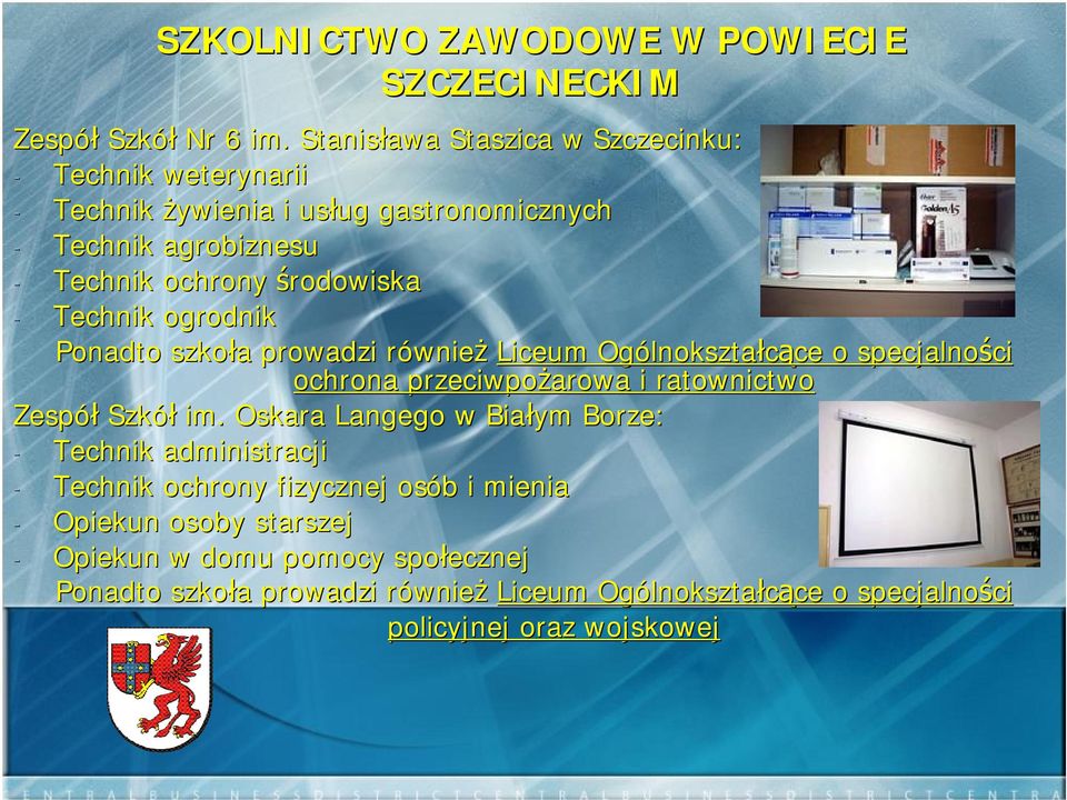 ogrodnik Ponadto szkoła a prowadzi równier wnież Liceum Ogólnokszta lnokształcące ce o specjalności ci ochrona przeciwpożarowa i ratownictwo Zespół Szkół im.