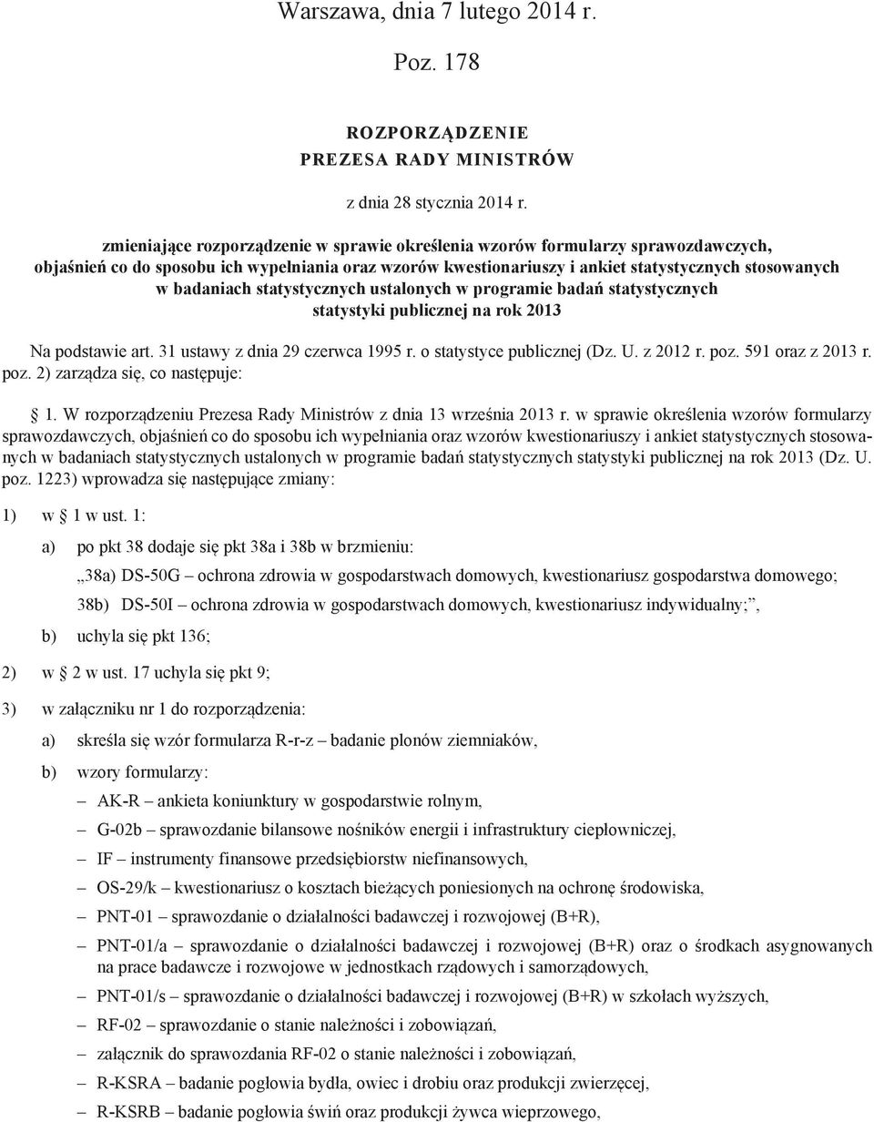 statystycznych ustalonych w programie badań statystycznych statystyki publicznej na rok 2013 Na podstawie art. 31 ustawy z dnia 29 czerwca 1995 r. o statystyce publicznej (Dz. U. z 2012 r. poz.