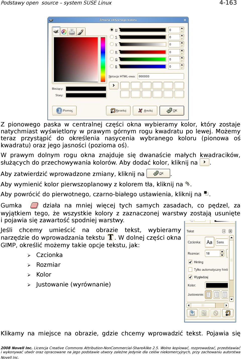 W prawym dolnym rogu okna znajduje się dwanaście małych kwadracików, służących do przechowywania kolorów. Aby dodać kolor, kliknij na. Aby zatwierdzić wprowadzone zmiany, kliknij na.