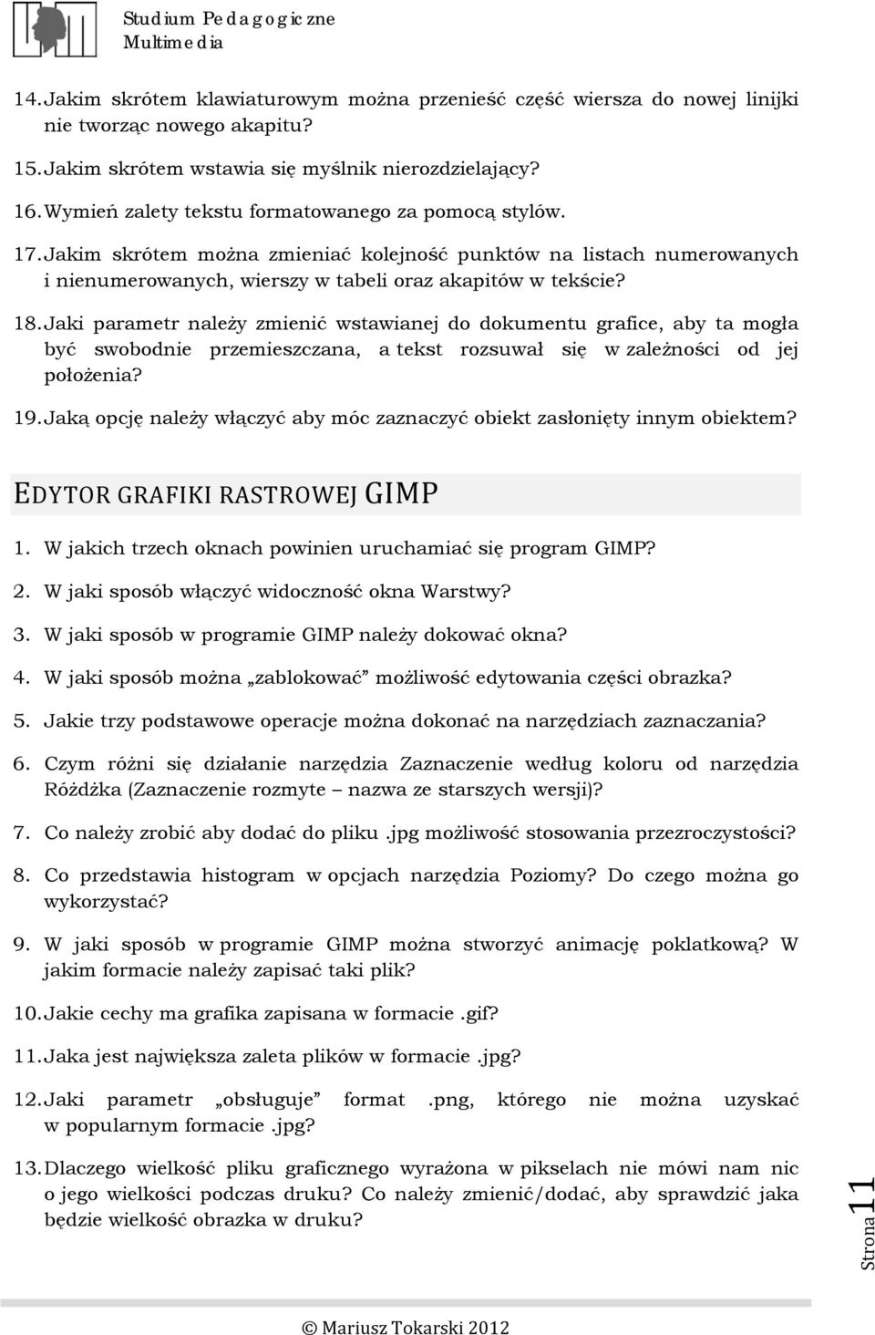 Jaki parametr należy zmienić wstawianej do dokumentu grafice, aby ta mogła być swobodnie przemieszczana, a tekst rozsuwał się w zależności od jej położenia? 19.