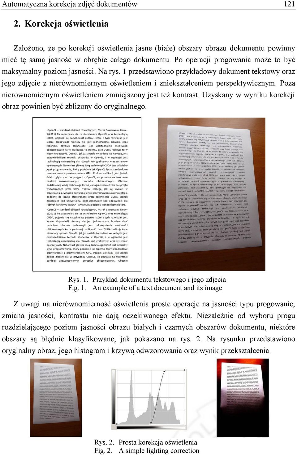 1 przedstawiono przykładowy dokument tekstowy oraz jego zdjęcie z nierównomiernym oświetleniem i zniekształceniem perspektywicznym. Poza nierównomiernym oświetleniem zmniejszony jest też kontrast.