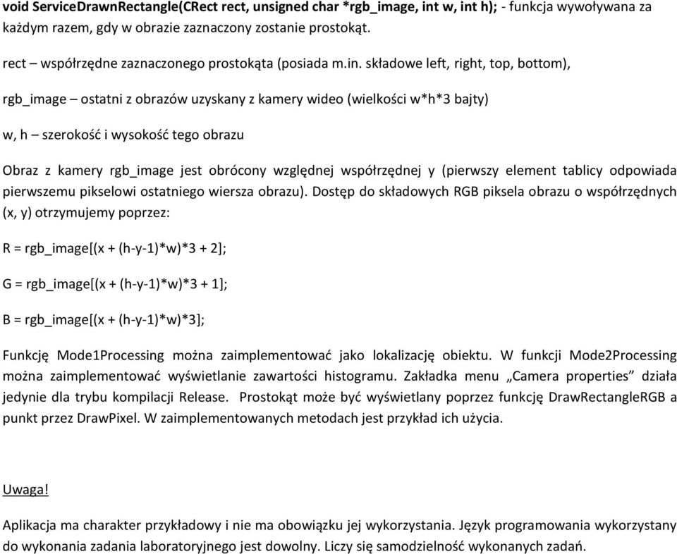 składowe left, right, top, bottom), rgb_image ostatni z obrazów uzyskany z kamery wideo (wielkości w*h*3 bajty) w, h szerokość i wysokość tego obrazu Obraz z kamery rgb_image jest obrócony względnej