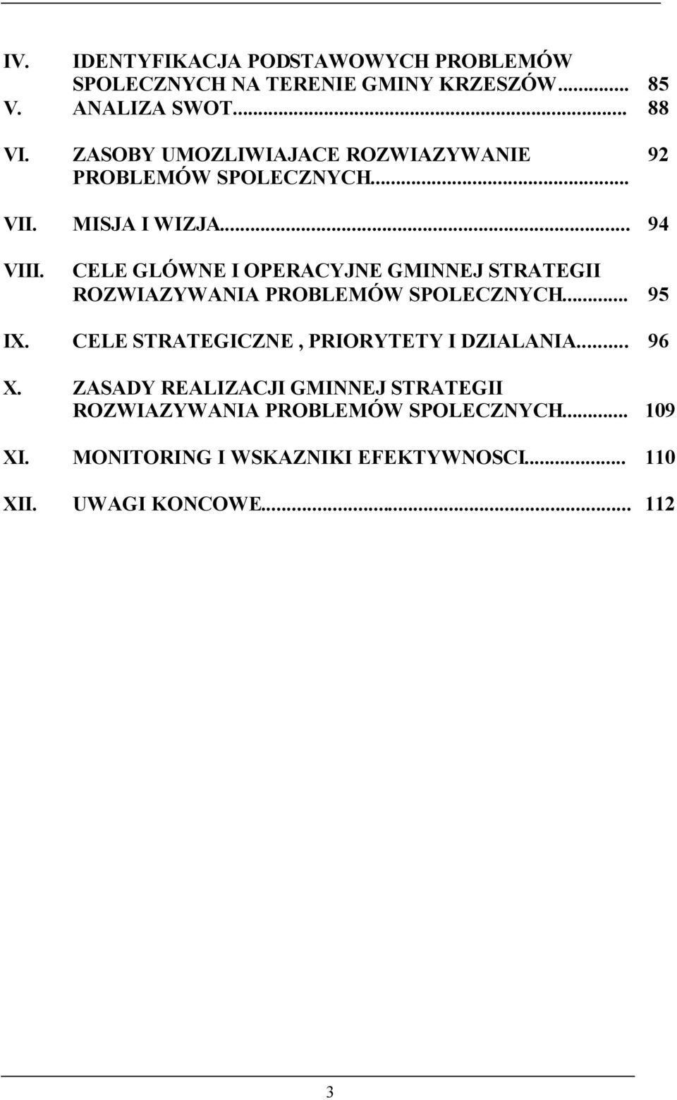 CELE GLÓWNE I OPERACYJNE GMINNEJ STRATEGII ROZWIAZYWANIA PROBLEMÓW SPOLECZNYCH... 95 IX.