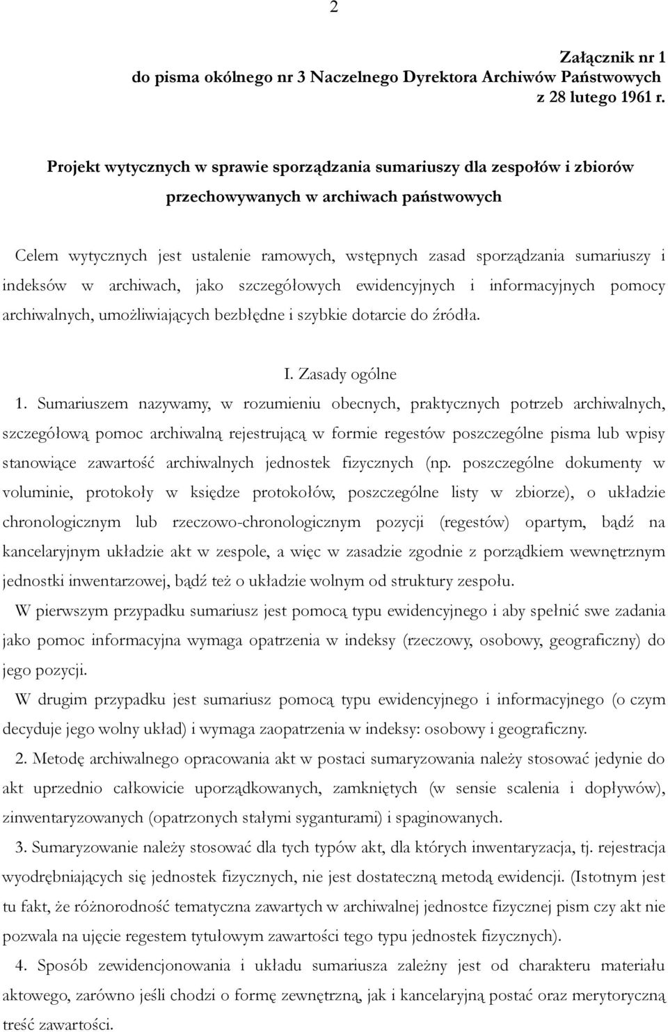 indeksów w archiwach, jako szczegółowych ewidencyjnych i informacyjnych pomocy archiwalnych, umożliwiających bezbłędne i szybkie dotarcie do źródła. I. Zasady ogólne 1.