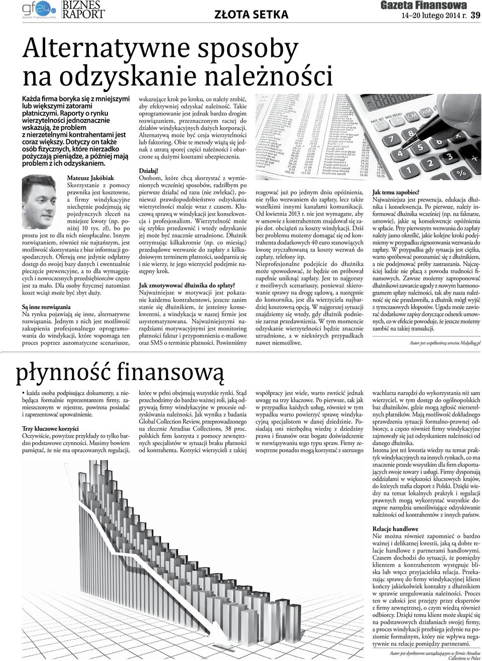 Dotyczy on także osób fizycznych, które nierzadko pożyczają pieniądze, a później mają problem z ich odzyskaniem.