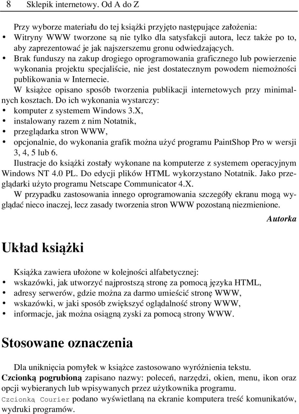 gronu odwiedzajπcych. x Brak funduszy na zakup drogiego oprogramowania graficznego lub powierzenie wykonania projektu specjaliúcie, nie jest dostatecznym powodem niemoønoúci publikowania w Internecie.