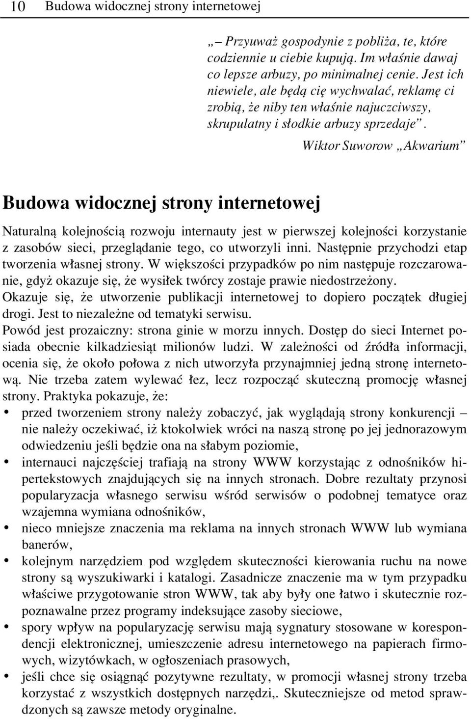 Wiktor Suworow ÑAkwariumî Budowa widocznej strony internetowej Naturalnπ kolejnoúciπ rozwoju internauty jest w pierwszej kolejnoúci korzystanie z zasobûw sieci, przeglπdanie tego, co utworzyli inni.