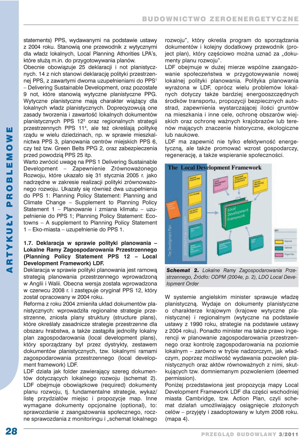 14 z nich stanowi deklaracj polityki przestrzennej PPS, z zawartymi dwoma uzupe nieniami do PPS 1 Delivering Sustainable Development, oraz pozosta e 9 not, któ stanowi wytyczne planistyczne PPG.