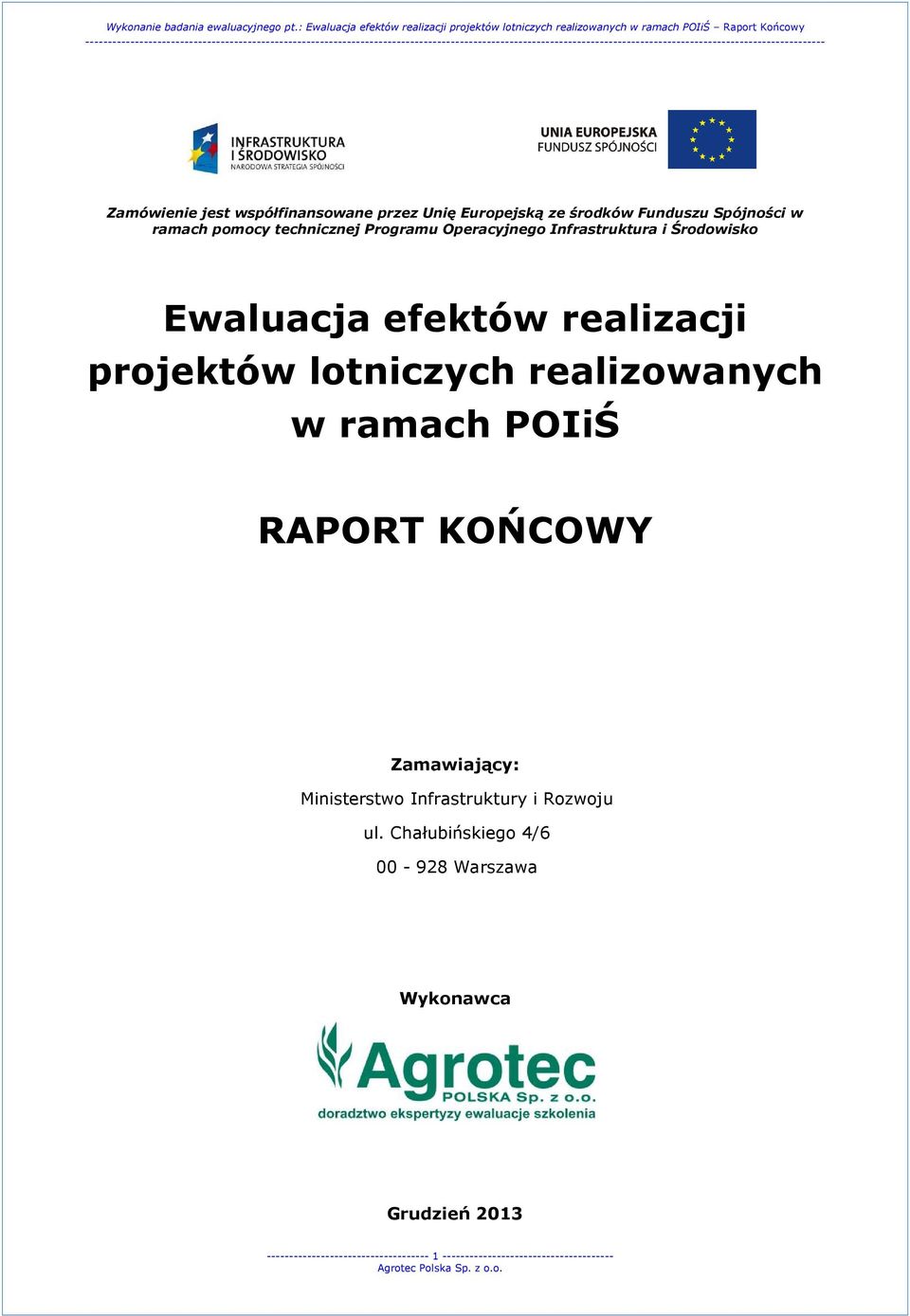 realizowanych w ramach POIiŚ RAPORT KOŃCOWY Zamawiający: Ministerstwo Infrastruktury i Rozwoju ul.