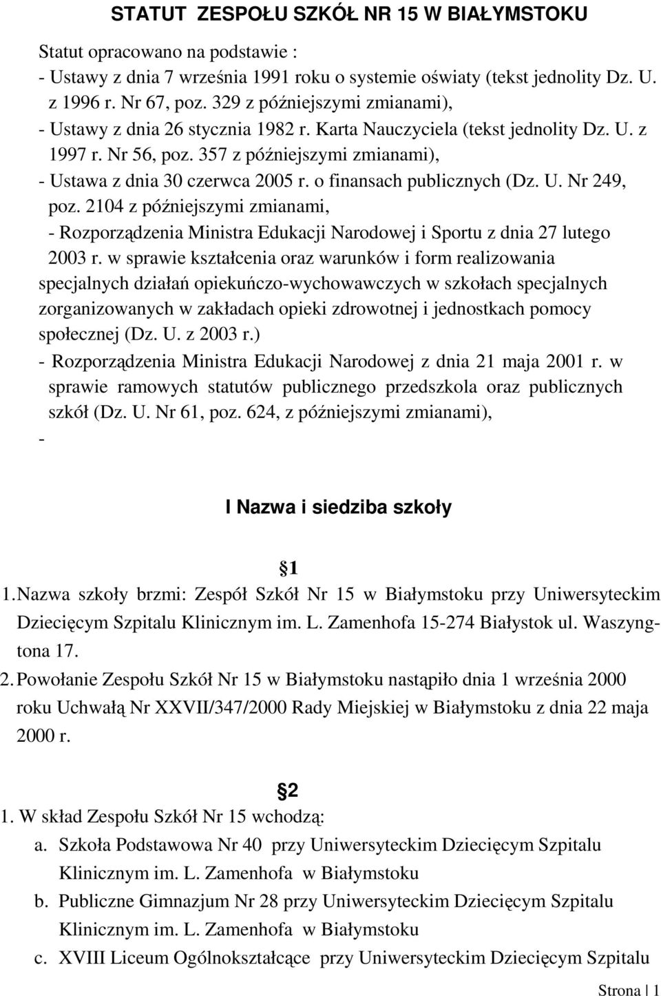 o finansach publicznych (Dz. U. Nr 249, poz. 2104 z późniejszymi zmianami, - Rozporządzenia Ministra Edukacji Narodowej i Sportu z dnia 27 lutego 2003 r.