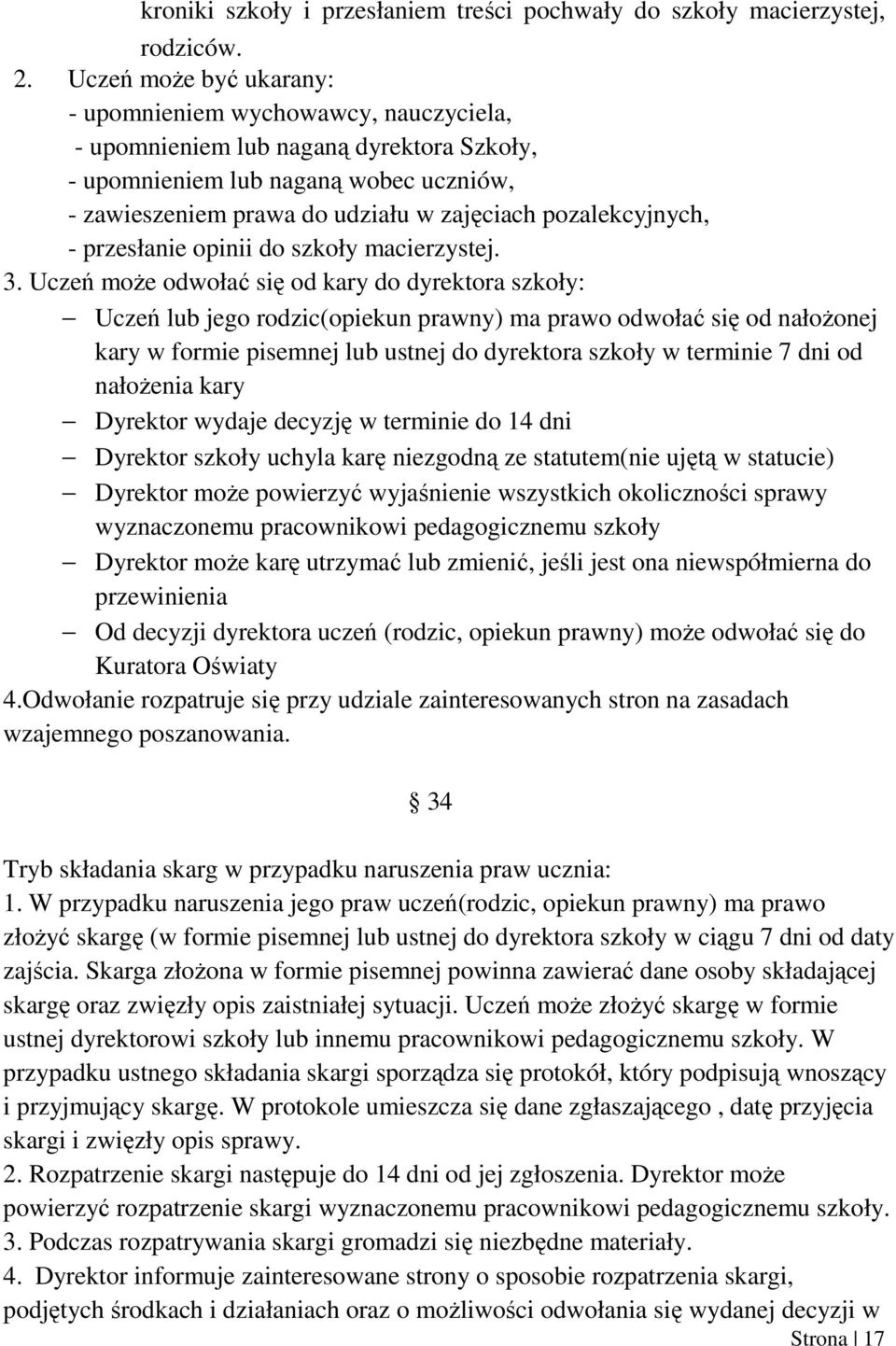 pozalekcyjnych, - przesłanie opinii do szkoły macierzystej. 3.