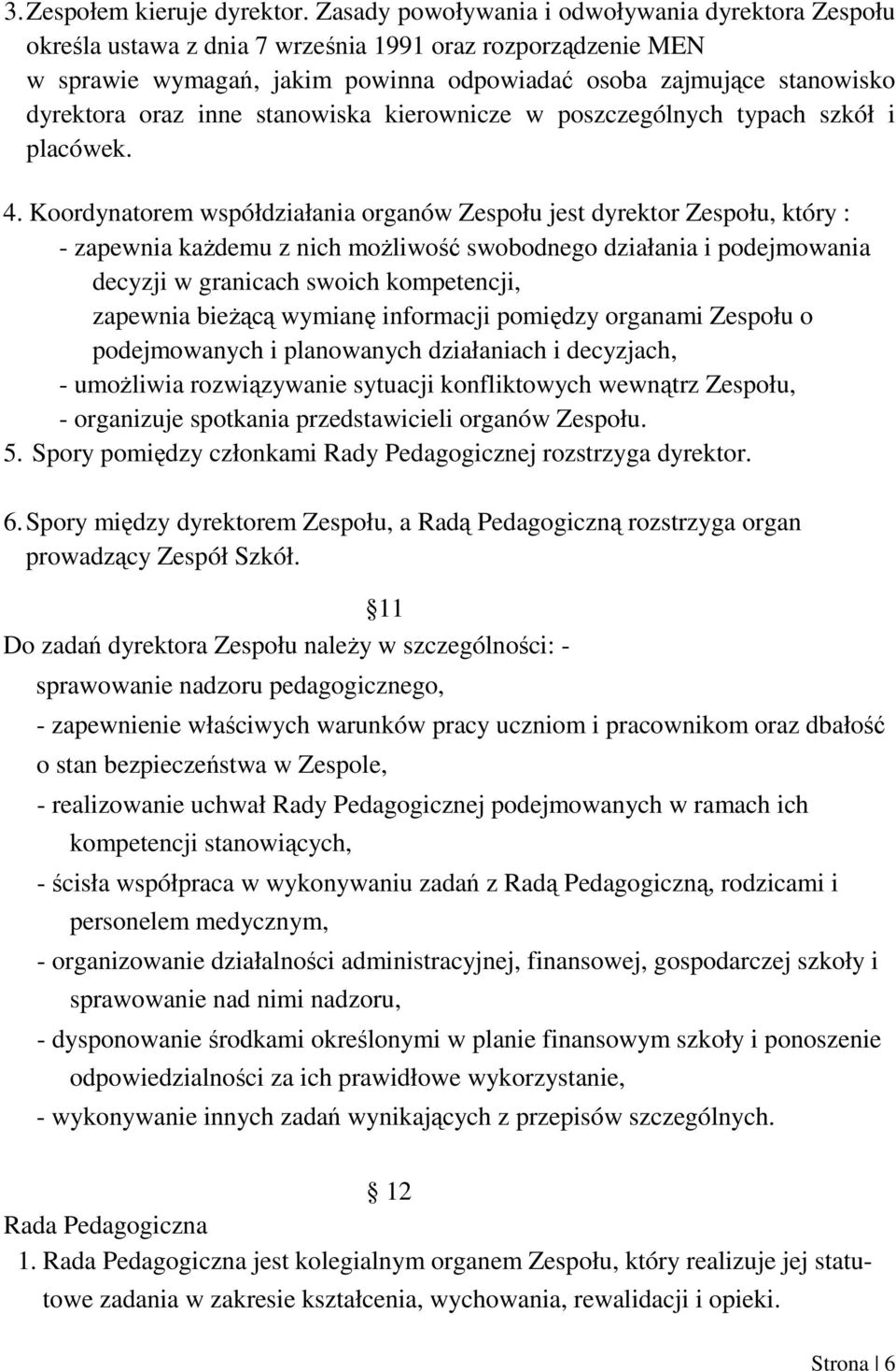 inne stanowiska kierownicze w poszczególnych typach szkół i placówek. 4.