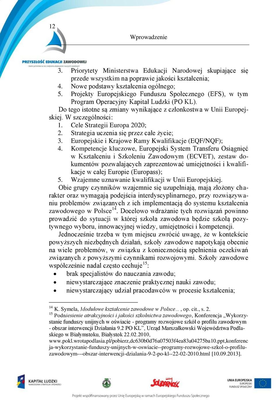 Cele Strategii Europa 2020; 2. Strategia uczenia się przez całe życie; 3. Europejskie i Krajowe Ramy Kwalifikacje (EQF/NQF); 4.