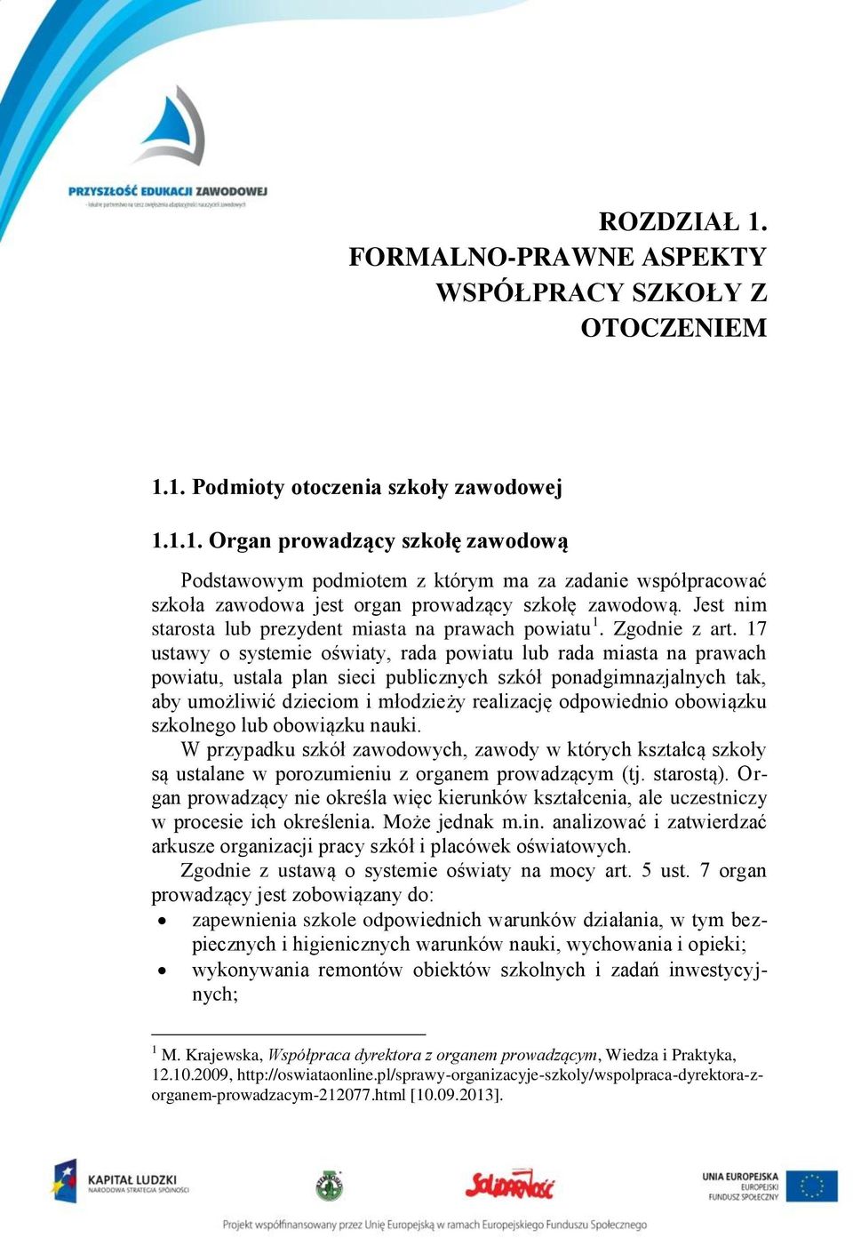 17 ustawy o systemie oświaty, rada powiatu lub rada miasta na prawach powiatu, ustala plan sieci publicznych szkół ponadgimnazjalnych tak, aby umożliwić dzieciom i młodzieży realizację odpowiednio