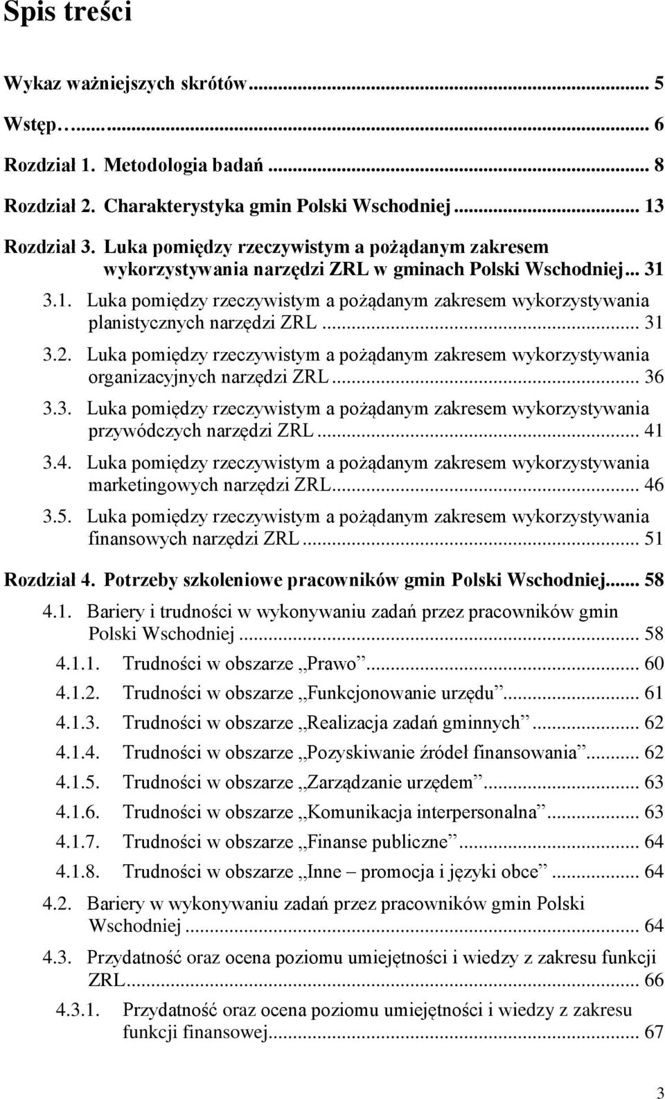 3.1. Luka pomiędzy rzeczywistym a pożądanym zakresem wykorzystywania planistycznych narzędzi ZRL... 31 3.2.