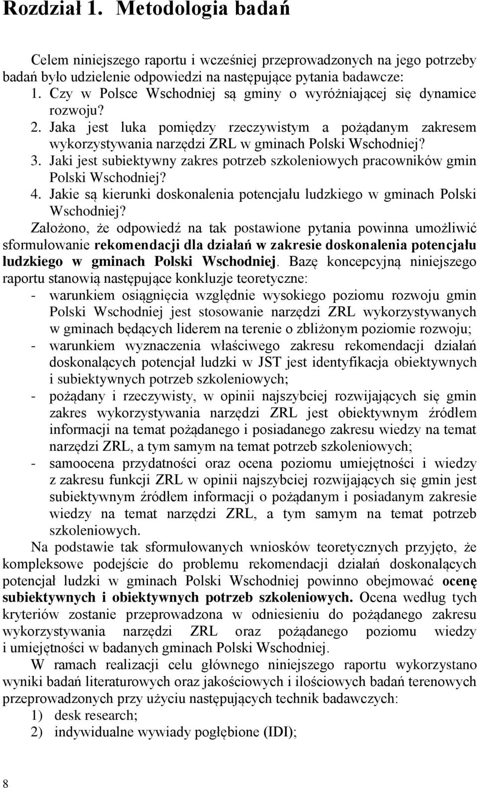 Jaki jest subiektywny zakres potrzeb szkoleniowych pracowników gmin Polski Wschodniej? 4. Jakie są kierunki doskonalenia potencjału ludzkiego w gminach Polski Wschodniej?