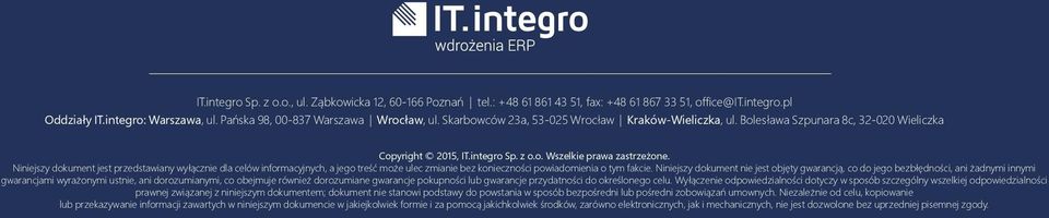 Niniejszy dokument jest przedstawiany wyłącznie dla celów informacyjnych, a jego treść może ulec zmianie bez konieczności powiadomienia o tym fakcie.