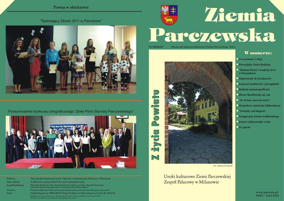 mammograficzne Plener RzeŸbiarski tu, tu Ze œwiata czterech stron Wyjazdowe szkolenie bibliotekarzy Gwiazdy nad Bugiem Inauguracja sezonu wêdkarskiego Jezioro Libiszowskie czeka Ze sportu fot.