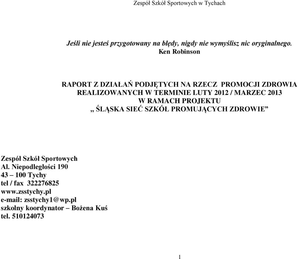 MARZEC 2013 W RAMACH PROJEKTU,, ŚLĄSKA SIEĆ SZKÓŁ PROMUJĄCYCH ZDROWIE Zespół Szkół Sportowych Al.