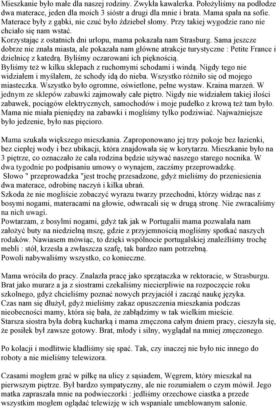 Sama jeszcze dobrze nie znała miasta, ale pokazała nam główne atrakcje turystyczne : Petite France i dzielnicę z katedrą. Byliśmy oczarowani ich pięknością.