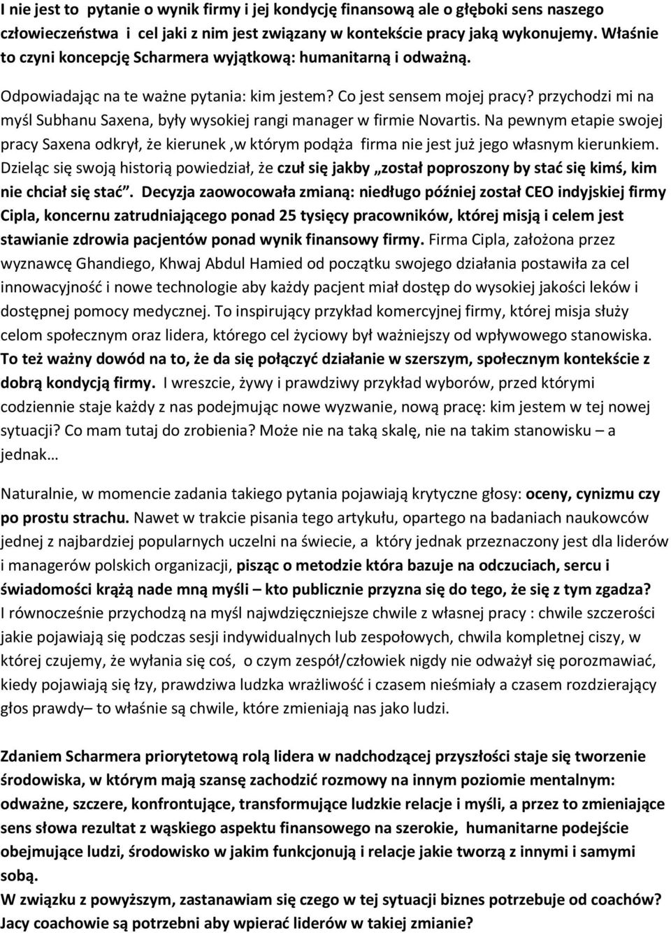 przychodzi mi na myśl Subhanu Saxena, były wysokiej rangi manager w firmie Novartis.