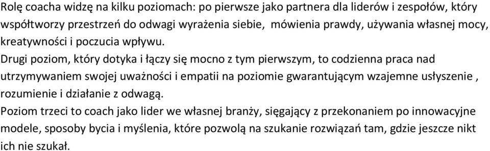 Drugi poziom, który dotyka i łączy się mocno z tym pierwszym, to codzienna praca nad utrzymywaniem swojej uważności i empatii na poziomie gwarantującym