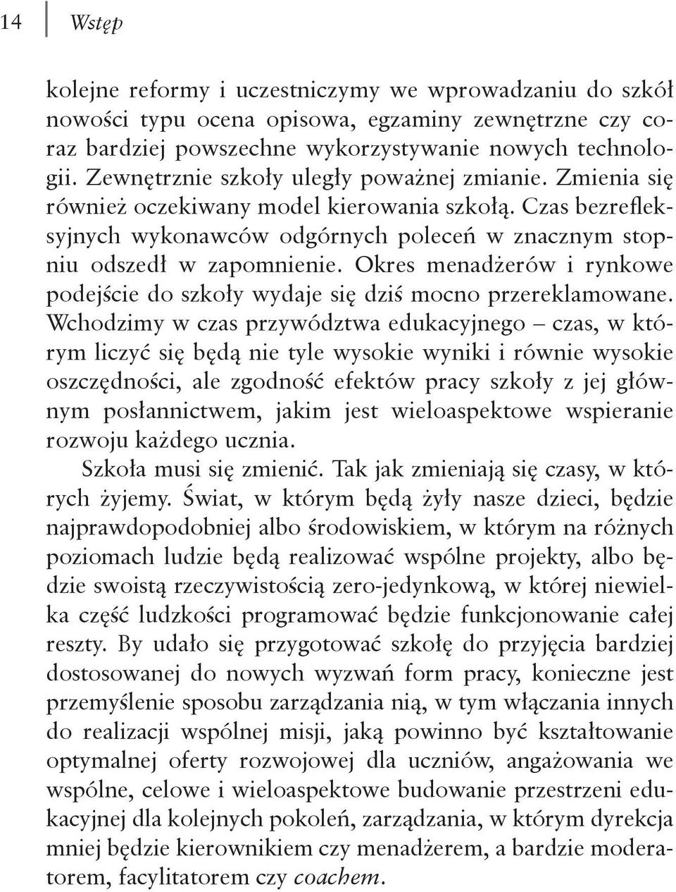 Okres menadżerów i rynkowe podejście do szkoły wydaje się dziś mocno przereklamowane.