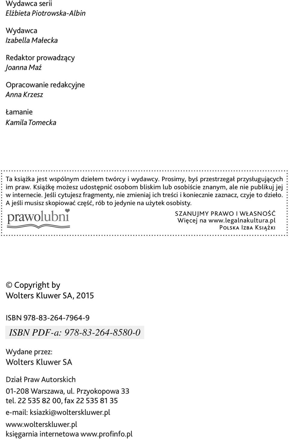 Jeśli cytujesz fragmenty, nie zmieniaj ich treści i koniecznie zaznacz, czyje to dzieło. A jeśli musisz skopiować część, rób to jedynie na użytek osobisty. SZANUJMY PRAWO I WŁASNOŚĆ Więcej na www.