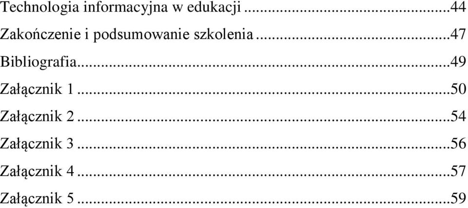 .. 47 Bibliografia... 49 Załącznik 1.