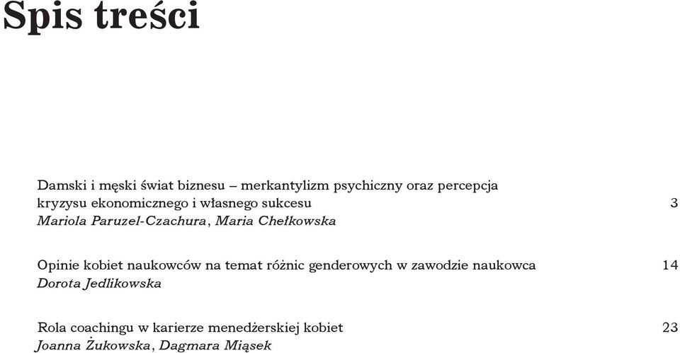 Opinie kobiet naukowców na temat różnic genderowych w zawodzie naukowca 14 Dorota