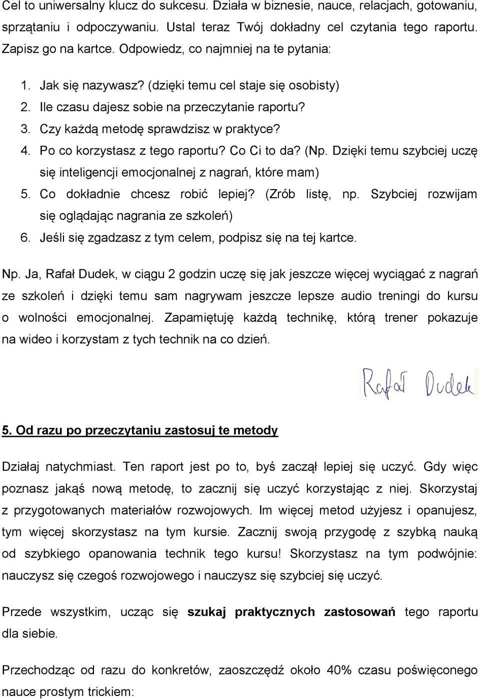 Po co korzystasz z tego raportu? Co Ci to da? (Np. Dzięki temu szybciej uczę się inteligencji emocjonalnej z nagrań, które mam) 5. Co dokładnie chcesz robić lepiej? (Zrób listę, np.